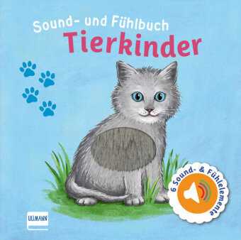 Sound- und Fühlbuch Tierkinder (mit 6 Sound- und Fühlelementen) Ullmann Medien
