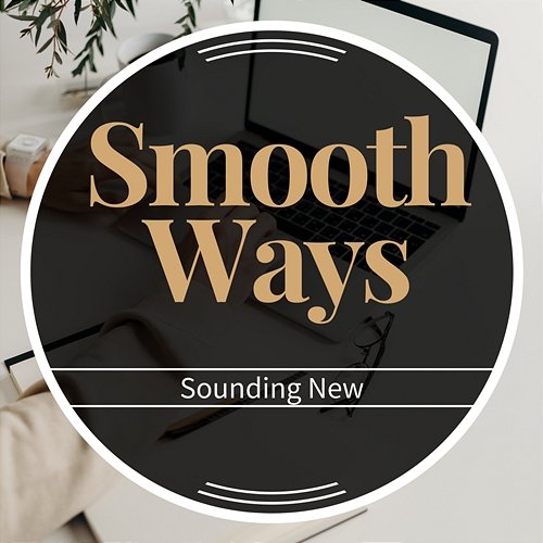 Sounding New Smooth Ways