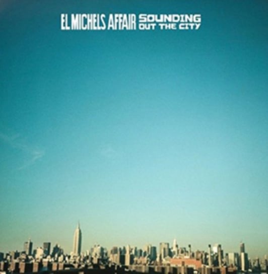 Sounding Out The City (Deluxe 2CD Edition) El Michels Affair