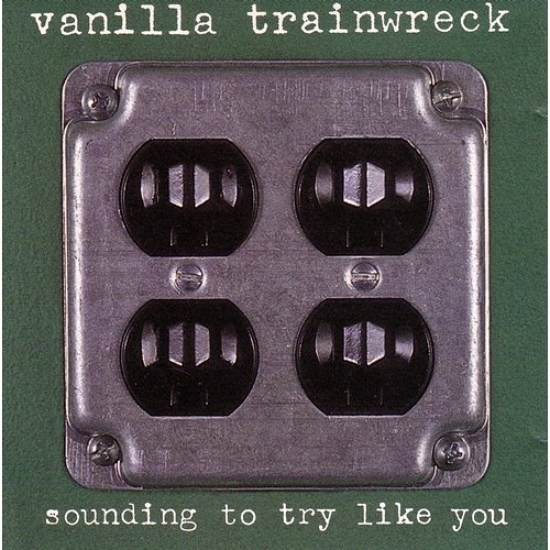 Sounding To Try Like You Vanilla Trainwreck