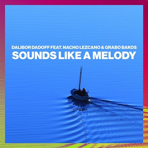 Sounds Like A Melody Dalibor Dadoff feat. Nacho Lezcano & Grabo Bakos