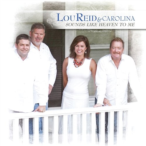 Sounds Like Heaven To Me Lou Reid & Carolina