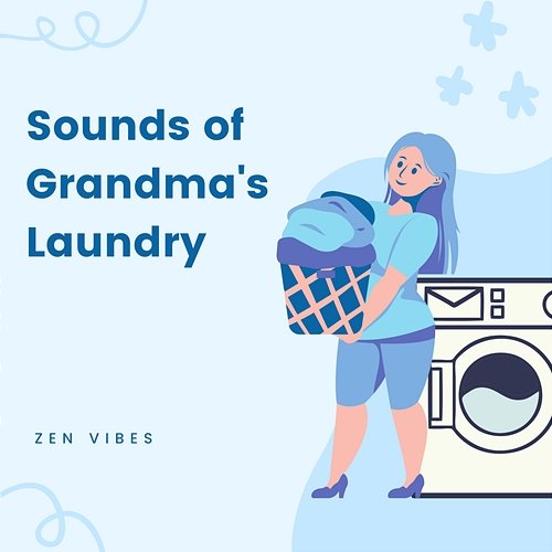 Sounds Of Grandma's Laundry Zen Vibes