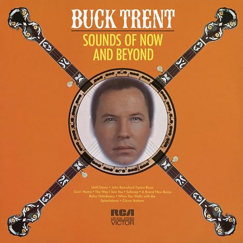 Sounds of Now and Beyond Buck Trent