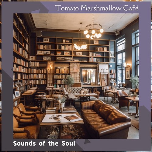 Sounds of the Soul Tomato Marshmallow Café