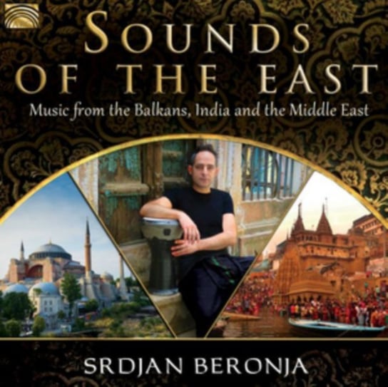 Sounds Ot The East: Music frim the Balkans, India and the Middle East Beronja Srdjan