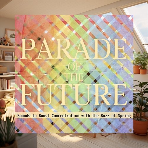 Sounds to Boost Concentration with the Buzz of Spring Parade of the Future