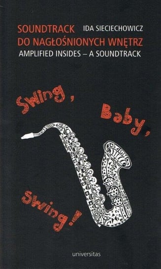 Soundtrack do nagłośnionych wnętrz. Swing, baby, swing! /  Amplified insides – a soundtrack. Swing, baby, swing! Sieciechowicz Ida