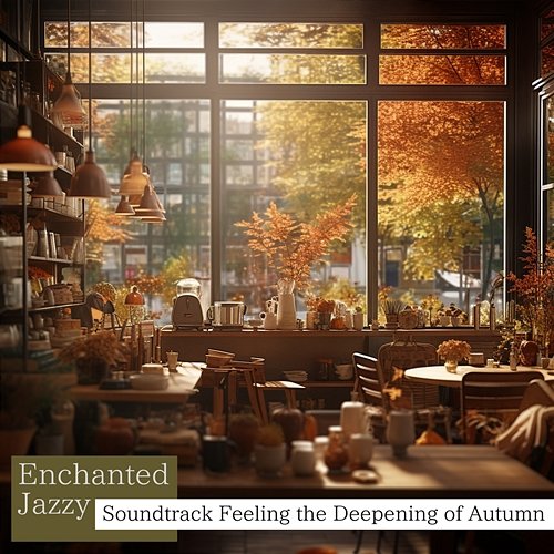 Soundtrack Feeling the Deepening of Autumn Enchanted Jazzy