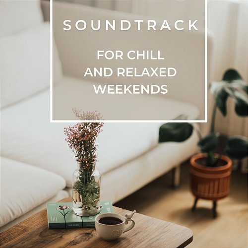 Soundtrack for Chill and Relaxed Weekends White Noise Guru