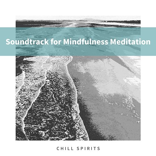 Soundtrack for Mindfulness Meditation Chill Spirits