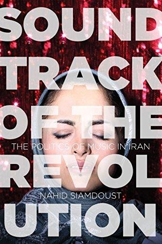 Soundtrack of the Revolution. The Politics of Music in Iran Nahid Siamdoust