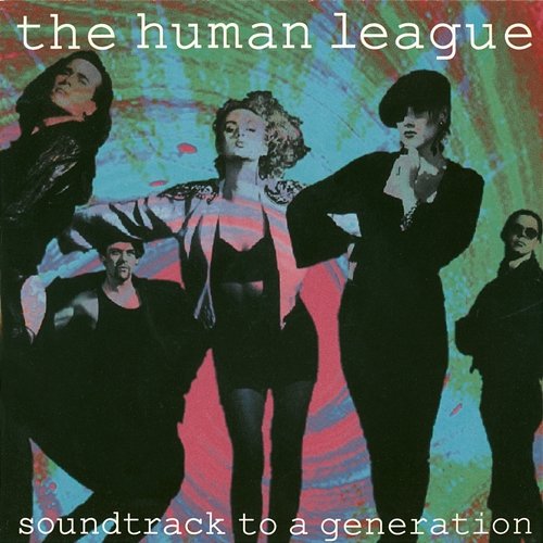 Soundtrack To A Generation The Human League