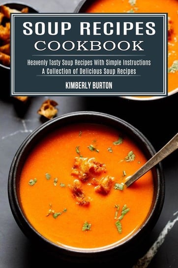 Soup Recipes Cookbook Burton Kimberly