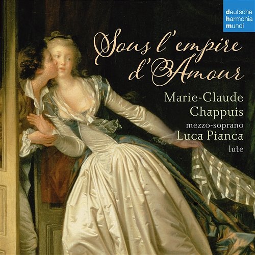 Sous l'Empire d'Amour - French Songs for Mezzo-Soprano and Lute Marie-Claude Chappuis