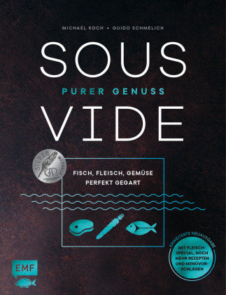 Sous-Vide - Purer Genuss: Fisch, Fleisch, Gemüse perfekt gegart Edition Michael Fischer