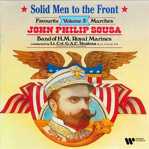 Sousa: Solid Men to the Front. Favourite Marches, Vol. 3 Band of H.M. Royal Marines, Graham Hoskins