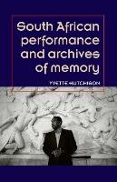 South African Performance and Archives of Memory Hutchison Yvette