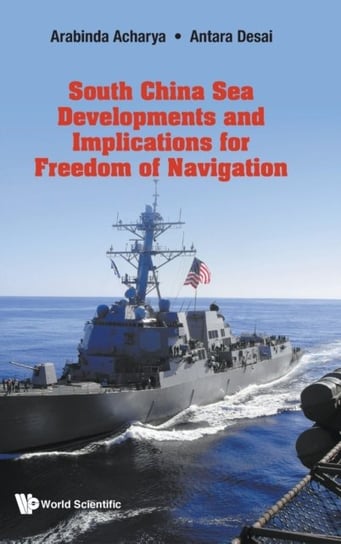 South China Sea Developments And Implications For Freedom Of Navigation Opracowanie zbiorowe