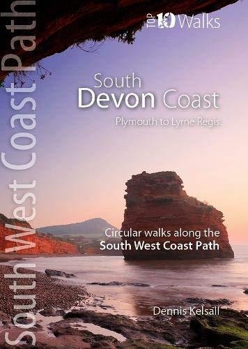 South Devon Coast - Plymouth to Lyme Regis: Circular Walks along the South West Coast Path Dennis Kelsall