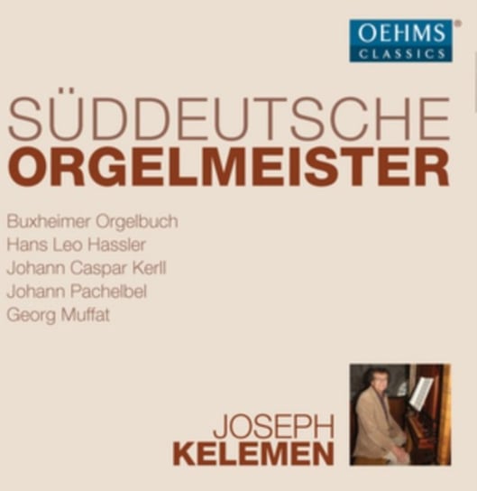 South German Organ Masters Kelemen Joseph