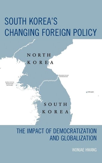 South Korea's Changing Foreign Policy Hwang Wonjae