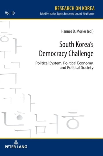 South Koreas Democracy Challenge: Political System, Political Economy, and Political Society Opracowanie zbiorowe