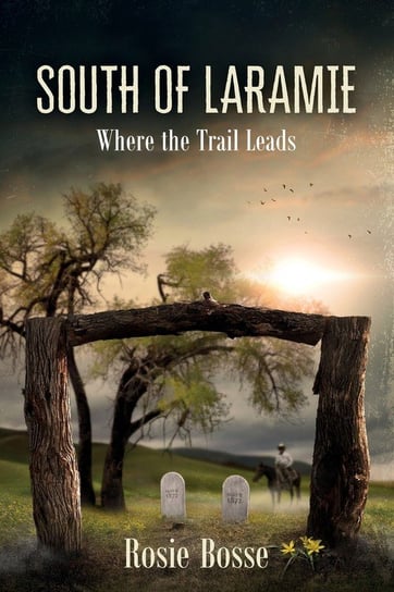 South of Laramie (Book #3) Rosie Bosse