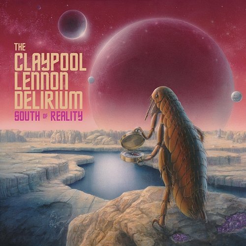South of Reality The Claypool Lennon Delirium