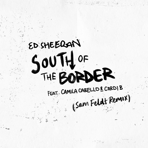 South of the Border Ed Sheeran feat. Camila Cabello, Cardi B