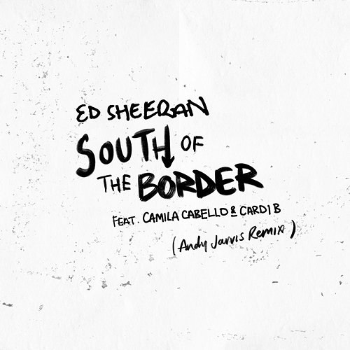 South of the Border Ed Sheeran feat. Camila Cabello, Cardi B