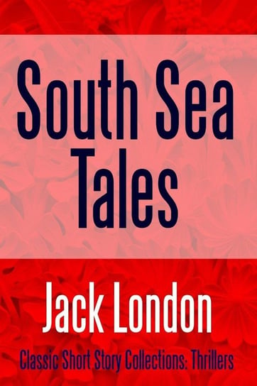 South Sea Tales London Jack