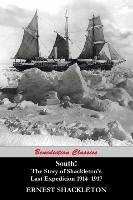 South! the Story of Shackleton's Last Ex Shackleton Ernest
