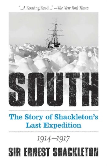 South: The Story of Shackletons Last Expedition 1914-1917 Shackleton Ernest