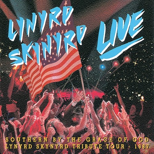 Southern By The Grace Of God: Lynyrd Skynyrd Tribute Tour 1987 Lynyrd Skynyrd