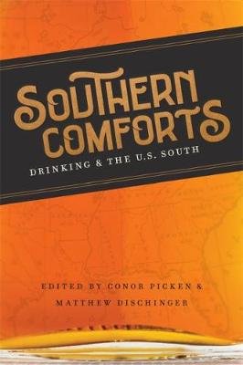 Southern Comforts: Drinking and the U.S. South Scott Romine
