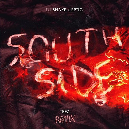 SouthSide DJ Snake, Eptic, Teez