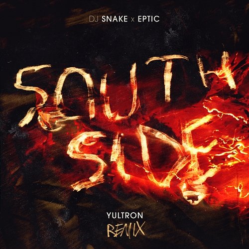 SouthSide DJ Snake, Eptic, YULTRON