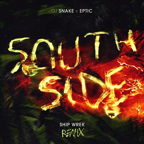 SouthSide DJ Snake, Eptic, Ship Wrek