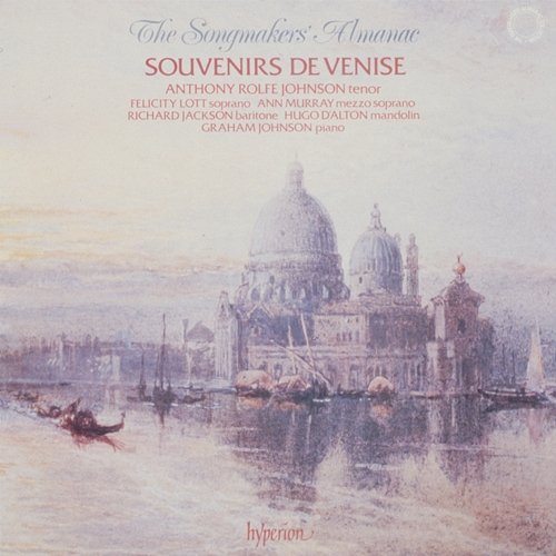 Souvenirs de Venise - Songs of Venice Anthony Rolfe Johnson, Graham Johnson