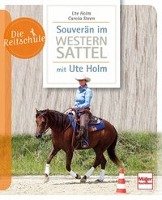 Souverän im Westernsattel -  mit Ute Holm Holm Ute, Steen Carola