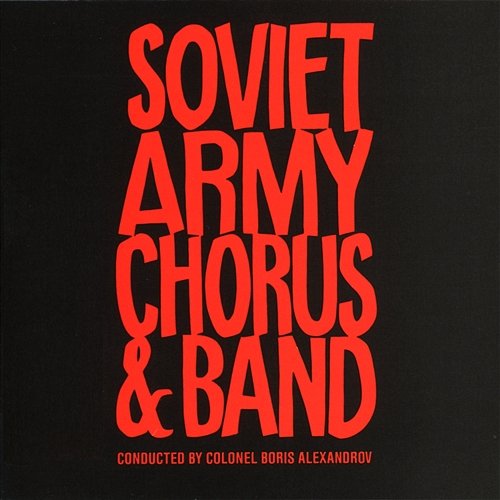 Soviet Army Chorus & Band Soviet Army Chorus, Soviet Army Band, Col. Boris Alexandrov