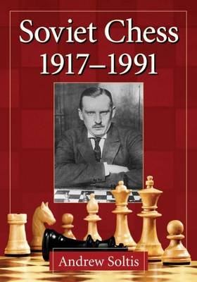 Soviet Chess 1917-1991 Soltis Andrew