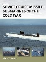 Soviet Cruise Missile Submarines of the Cold War Hampshire Edward