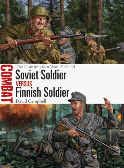 Soviet Soldier vs Finnish Soldier: The Continuation War 1941-44 David Campbell