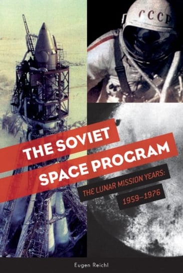 Soviet Space Program: The Lunar Mission Years: 1959-1976 Eugen Reichl