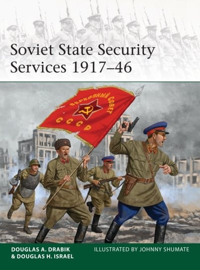 Soviet State Security Services 1917-46 Douglas A. Drabik, Dr Douglas H. Israel