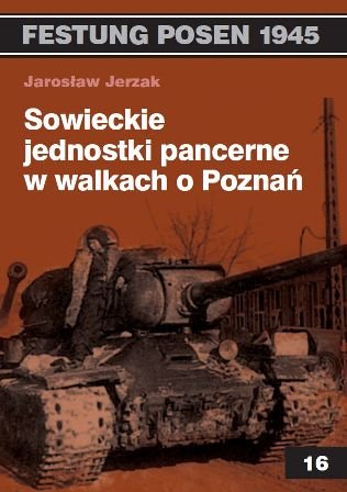Sowieckie jednostki pancerne w walkach o Poznań Jerzak Jarosław