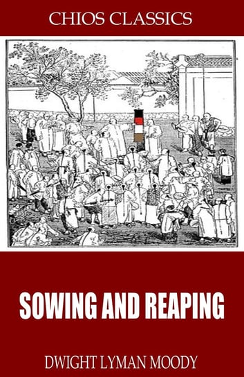 Sowing and Reaping D.L. Moody