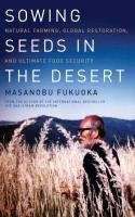 Sowing Seeds in the Desert Fukuoka Masanobu